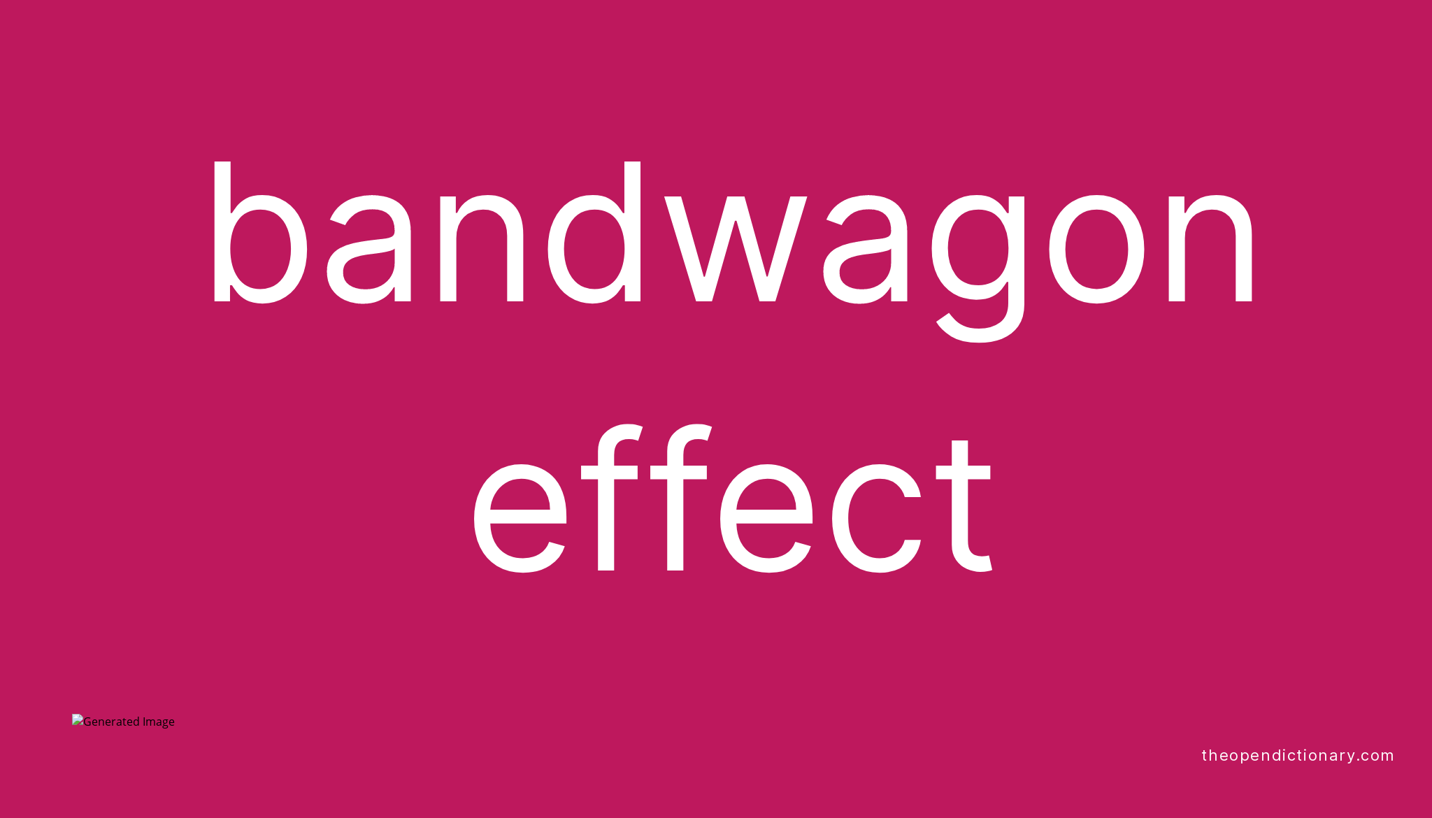 Bandwagon effect Meaning of Bandwagon effect Definition of